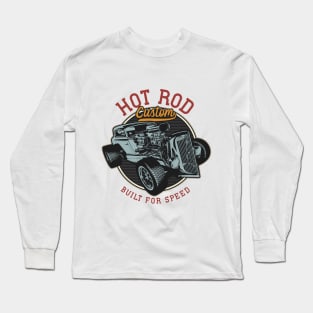 Custom Hot Rod Built For Speed Long Sleeve T-Shirt